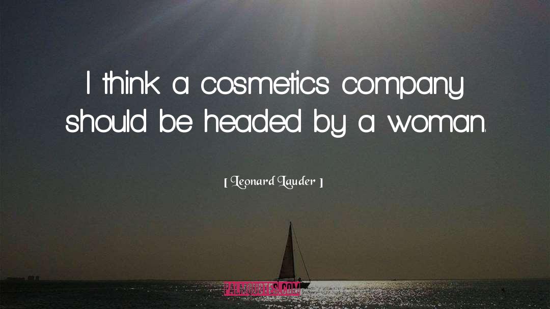 Leonard Lauder Quotes: I think a cosmetics company