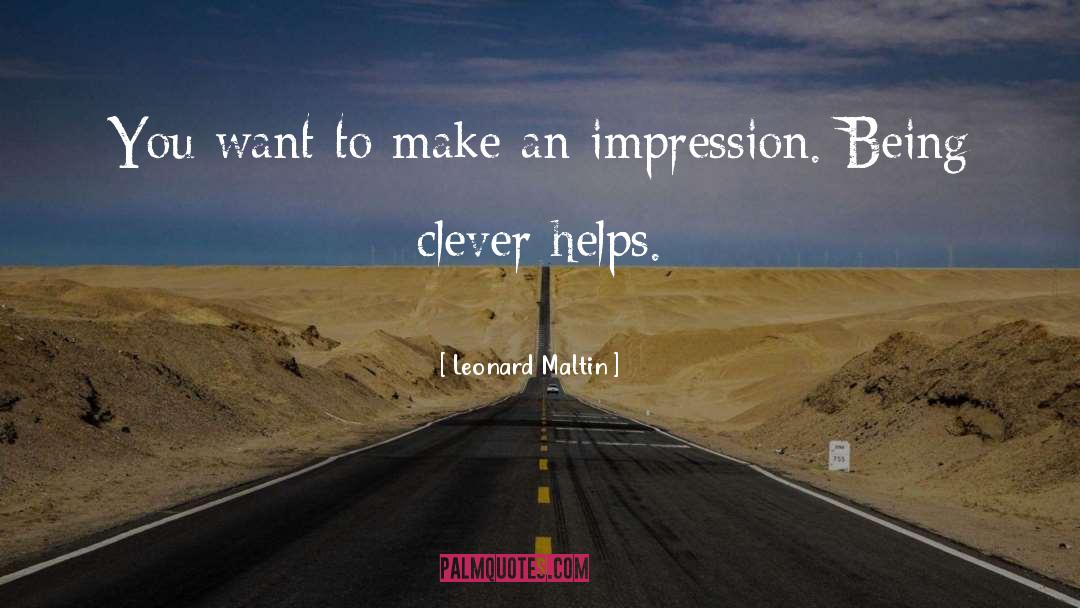 Leonard Maltin Quotes: You want to make an