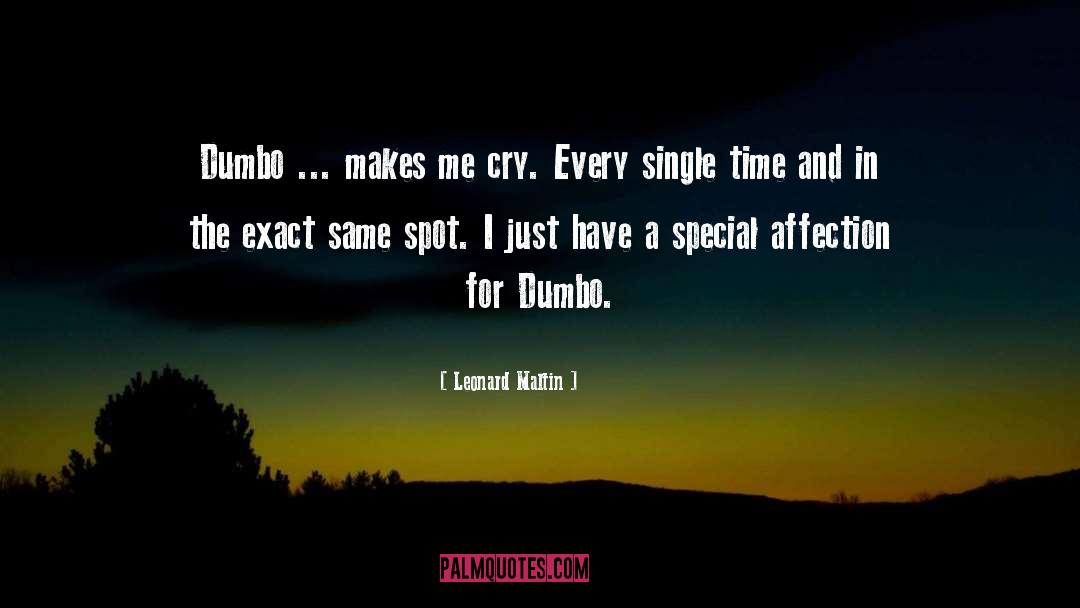 Leonard Maltin Quotes: Dumbo ... makes me cry.