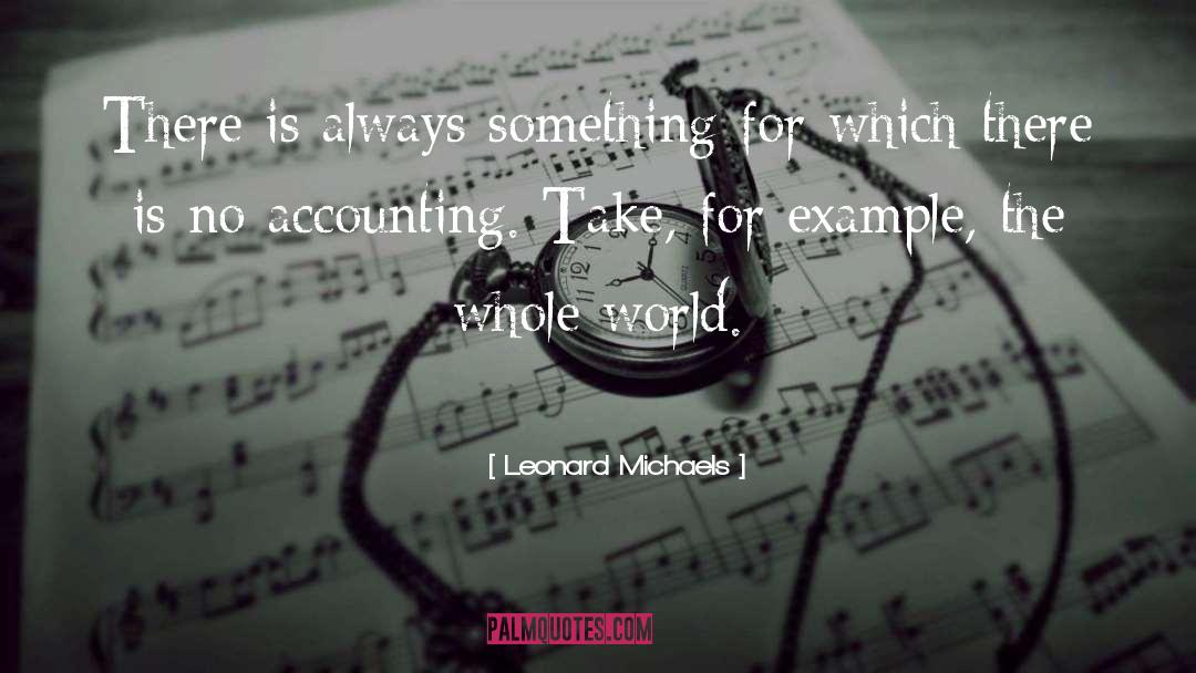 Leonard Michaels Quotes: There is always something for