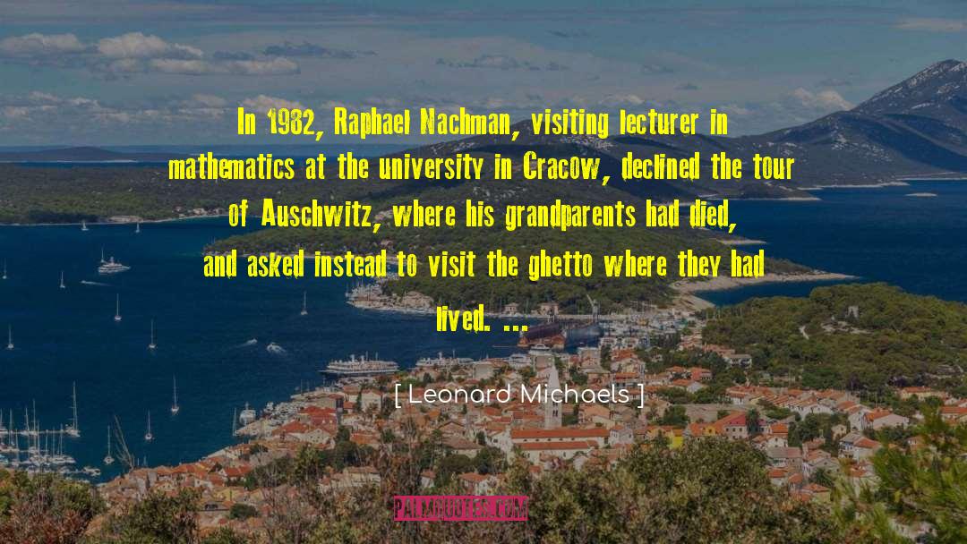 Leonard Michaels Quotes: In 1982, Raphael Nachman, visiting