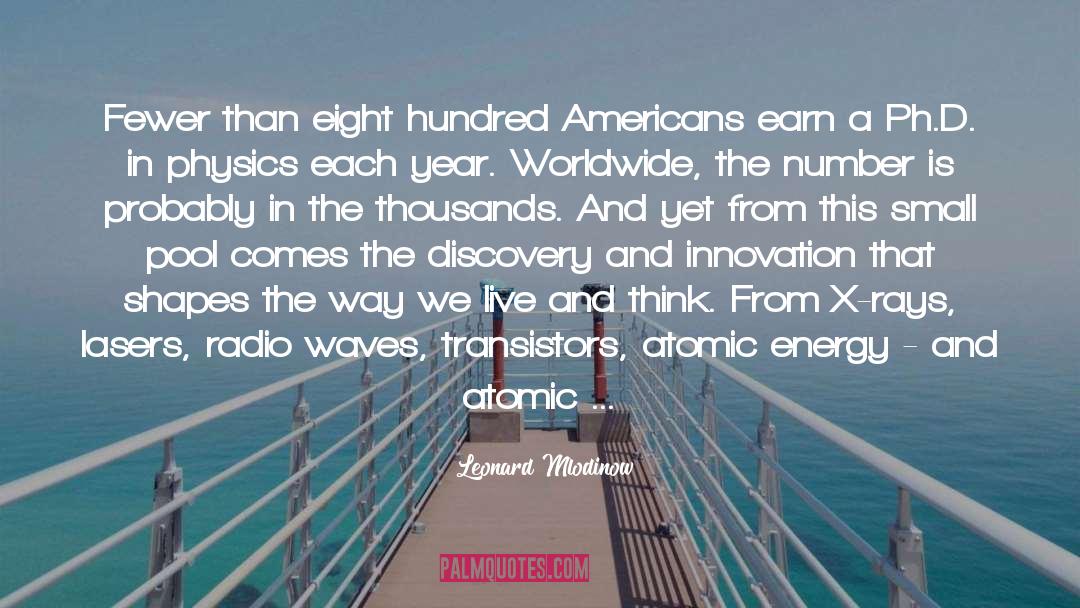 Leonard Mlodinow Quotes: Fewer than eight hundred Americans