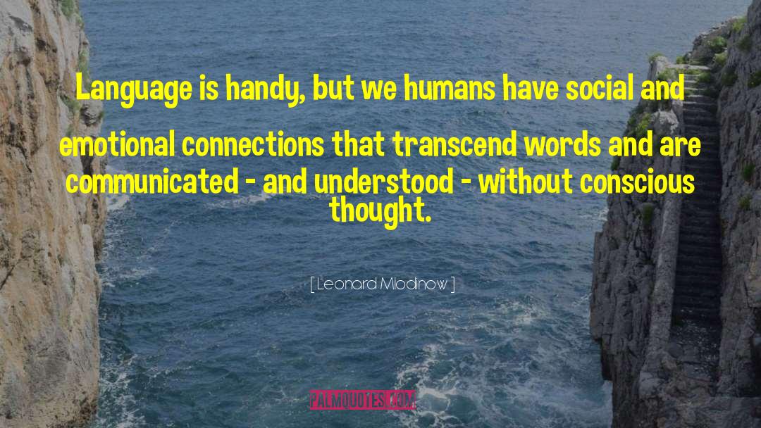 Leonard Mlodinow Quotes: Language is handy, but we