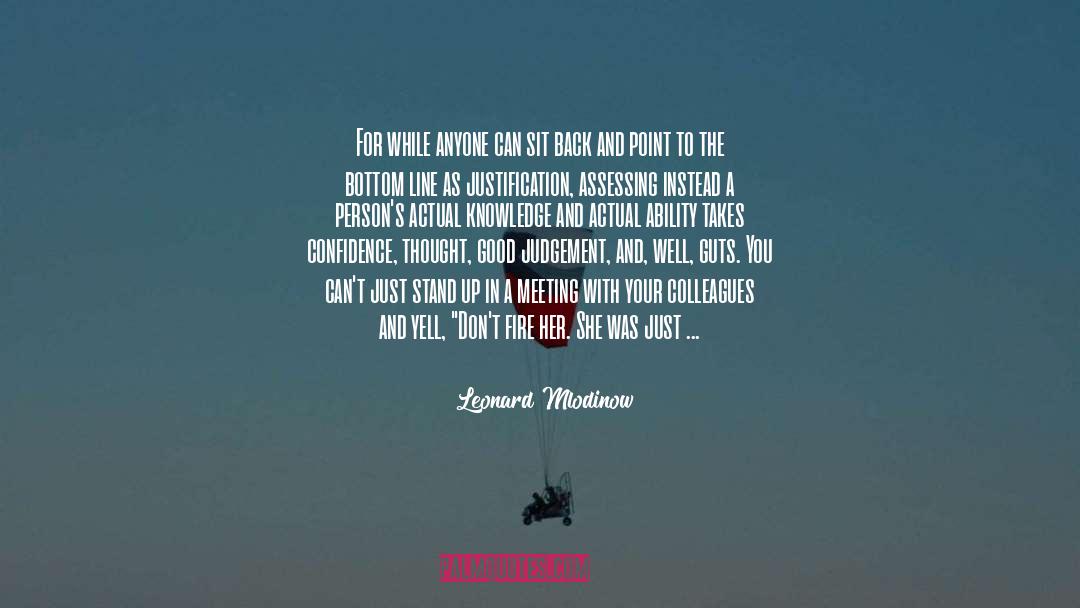 Leonard Mlodinow Quotes: For while anyone can sit