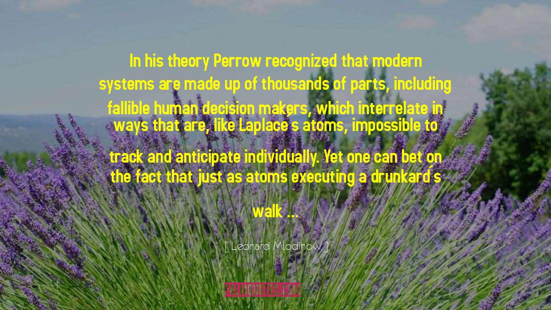 Leonard Mlodinow Quotes: In his theory Perrow recognized