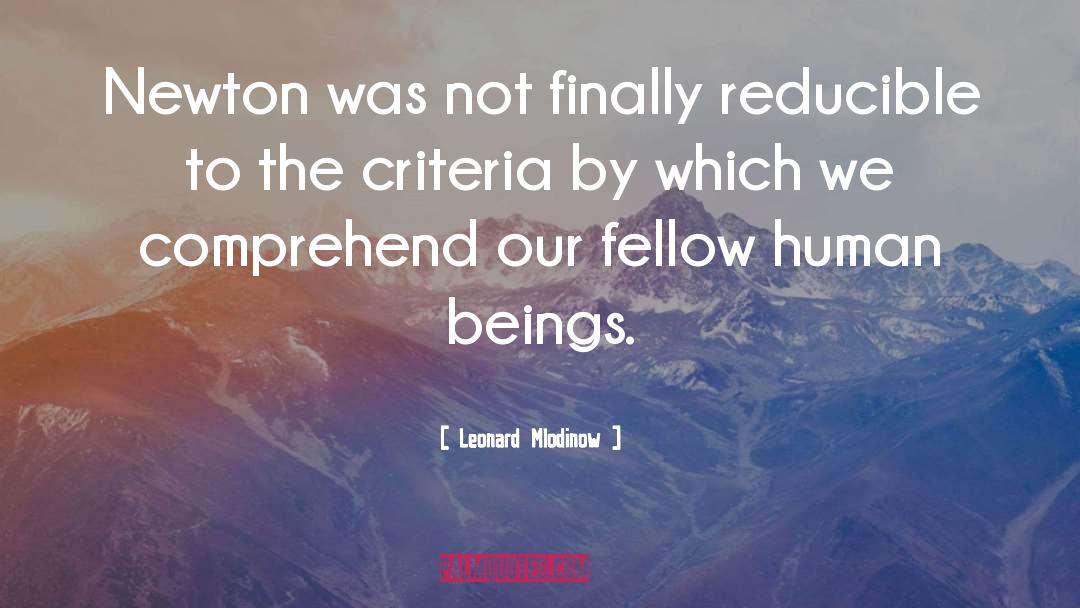 Leonard Mlodinow Quotes: Newton was not finally reducible