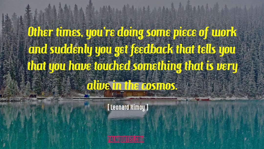 Leonard Nimoy Quotes: Other times, you're doing some