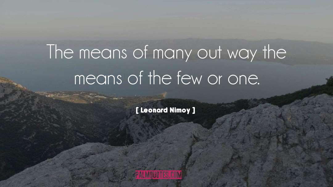 Leonard Nimoy Quotes: The means of many out