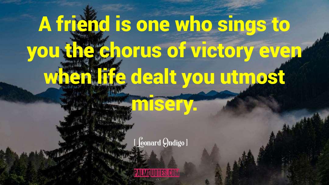 Leonard Ondigo Quotes: A friend is one who