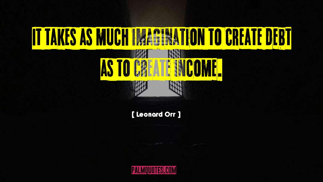 Leonard Orr Quotes: It takes as much imagination