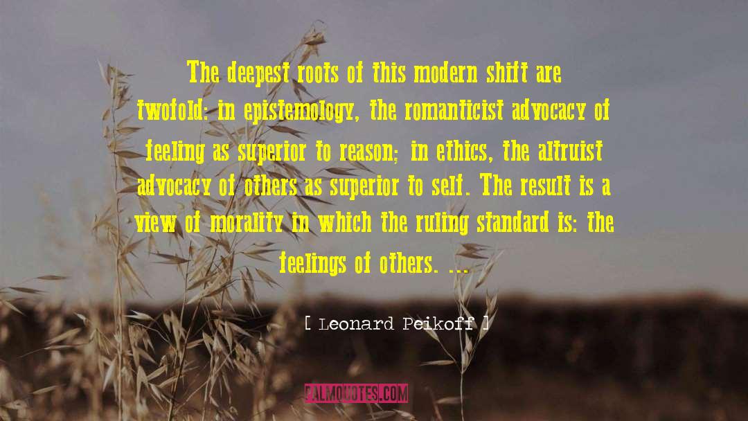 Leonard Peikoff Quotes: The deepest roots of this