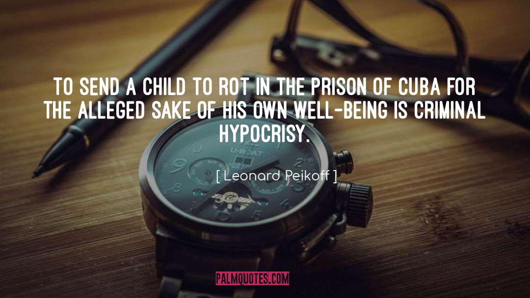 Leonard Peikoff Quotes: To send a child to