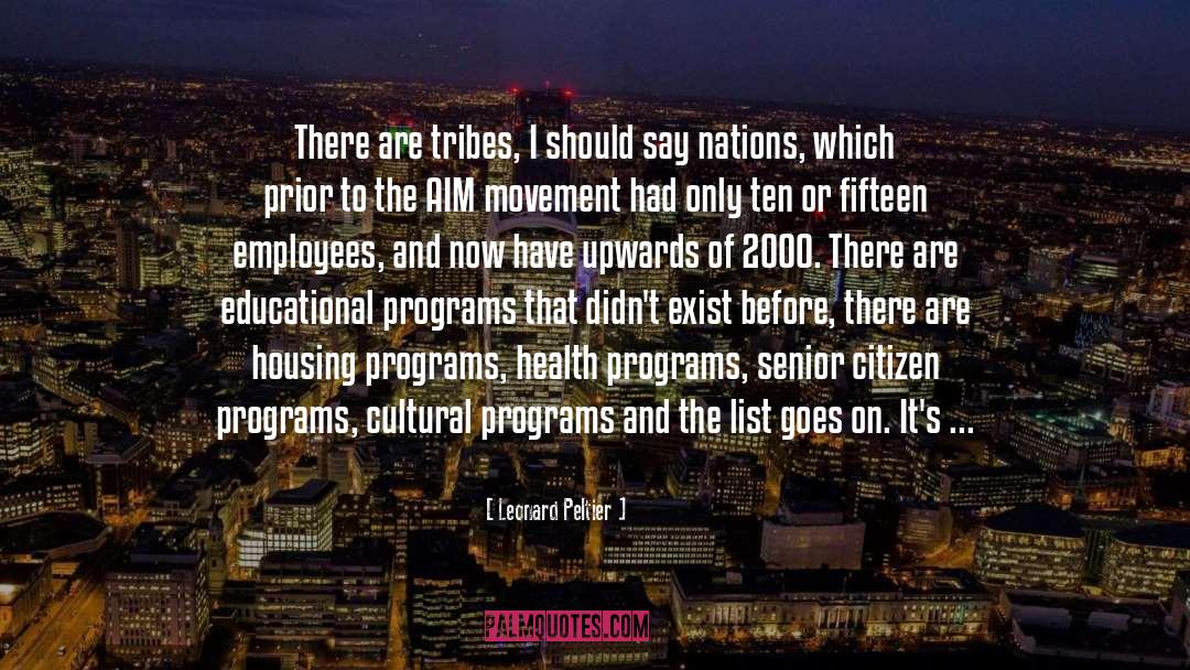 Leonard Peltier Quotes: There are tribes, I should