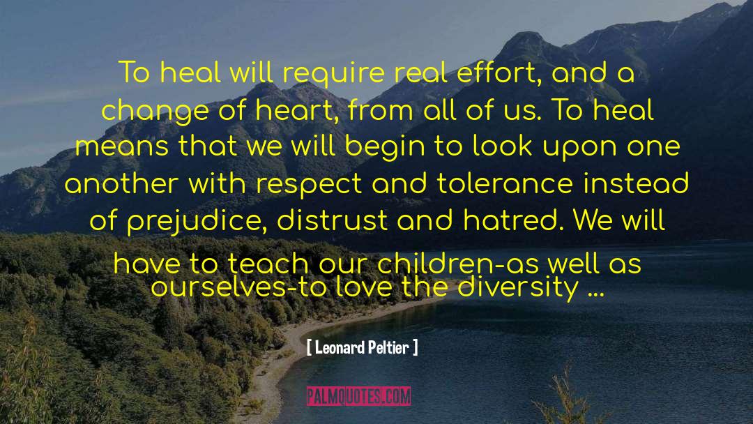 Leonard Peltier Quotes: To heal will require real