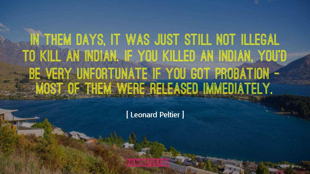 Leonard Peltier Quotes: In them days, it was