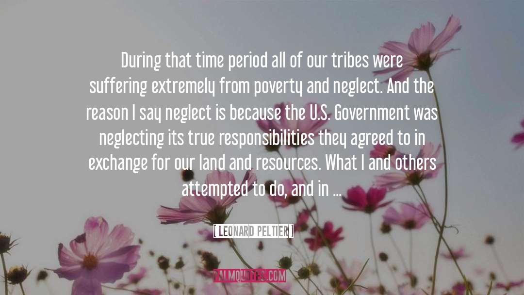 Leonard Peltier Quotes: During that time period all