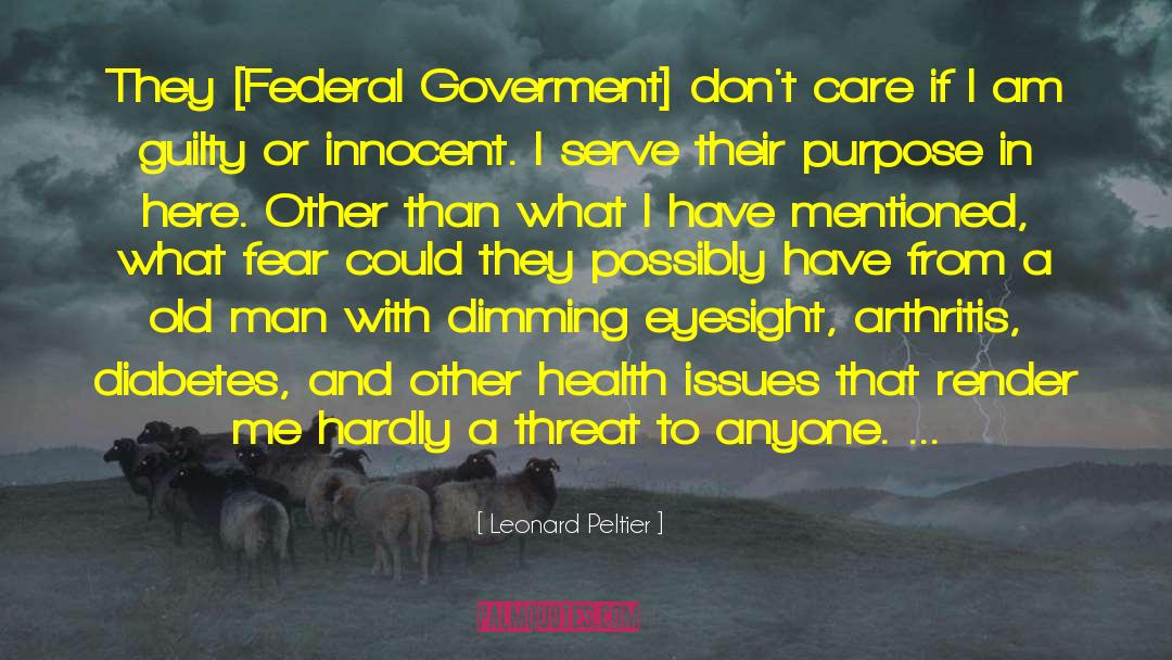 Leonard Peltier Quotes: They [Federal Goverment] don't care