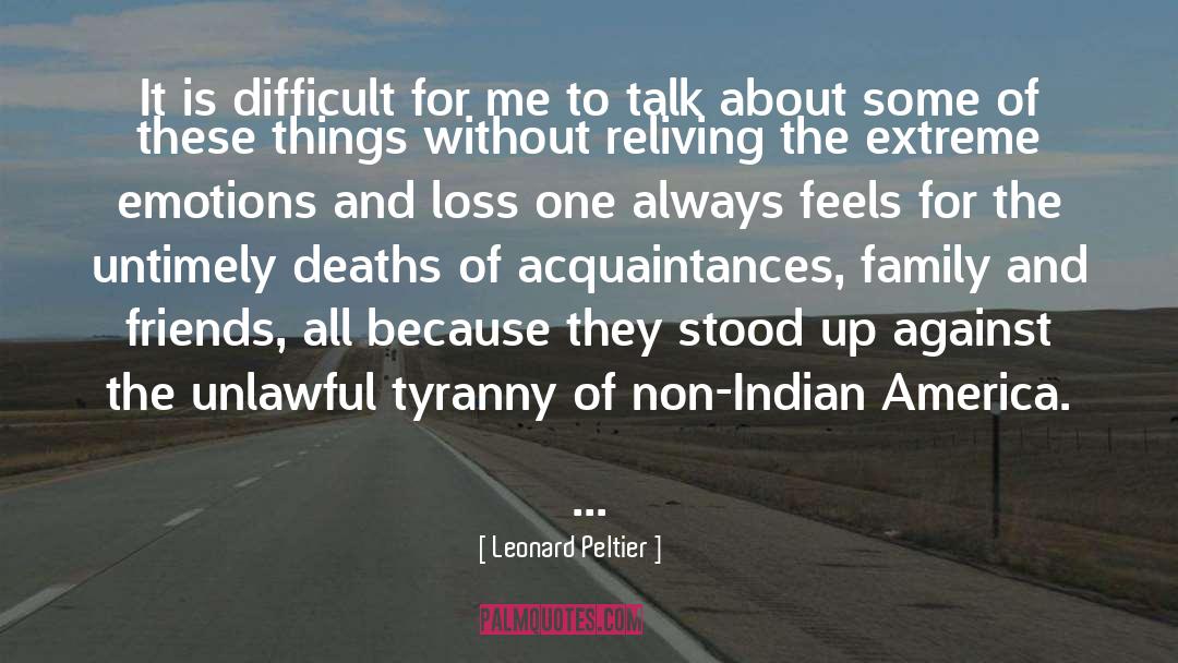 Leonard Peltier Quotes: It is difficult for me