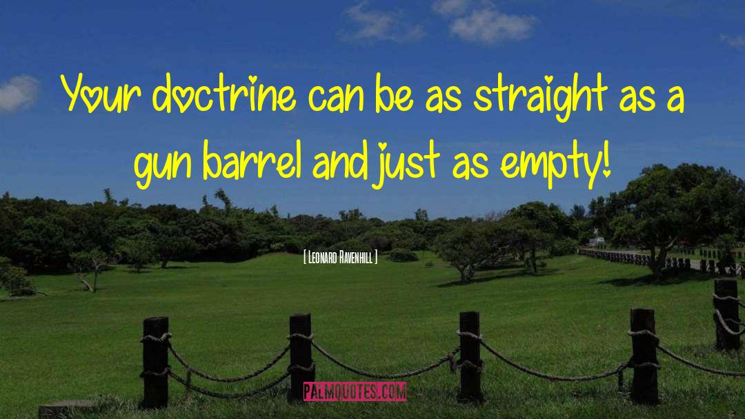 Leonard Ravenhill Quotes: Your doctrine can be as