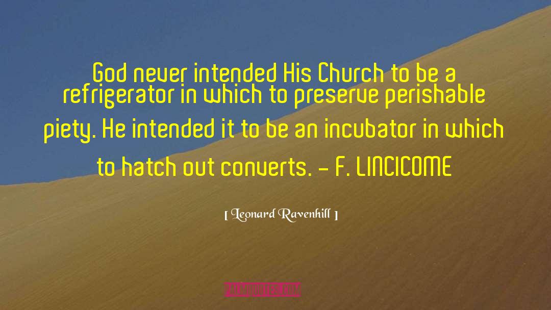 Leonard Ravenhill Quotes: God never intended His Church