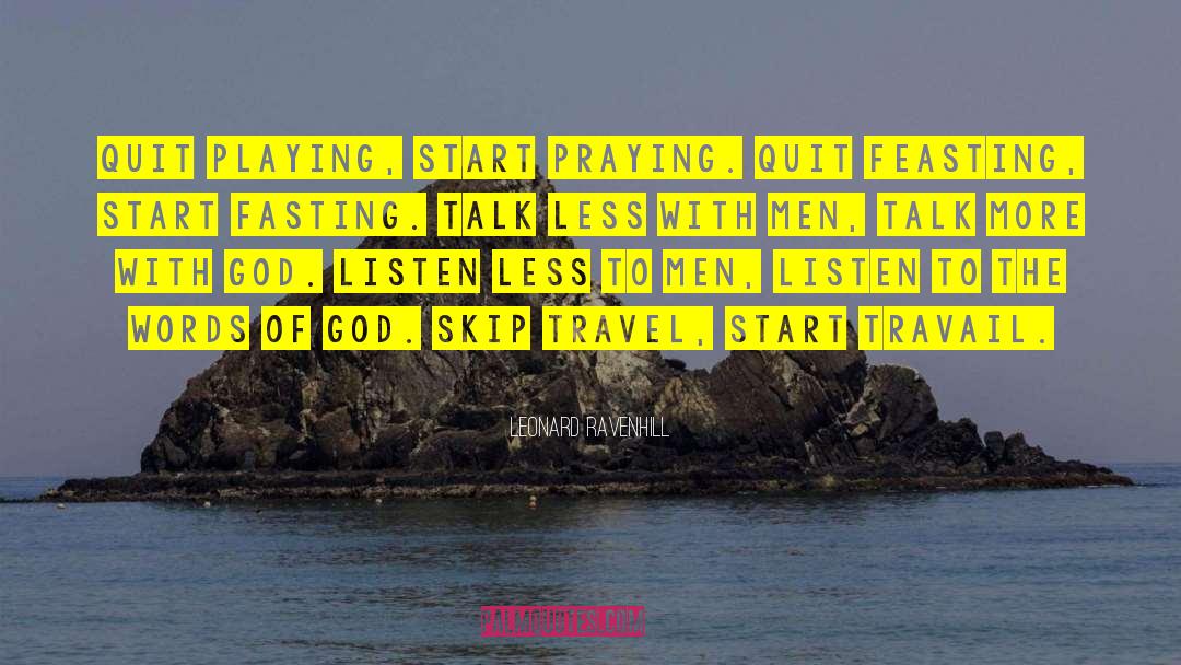 Leonard Ravenhill Quotes: Quit playing, start praying. Quit