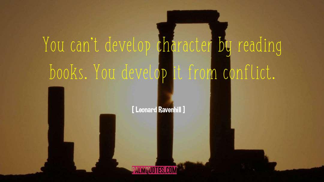 Leonard Ravenhill Quotes: You can't develop character by