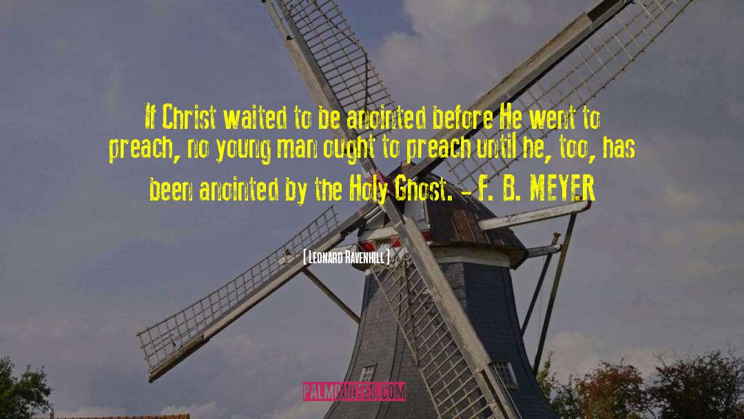 Leonard Ravenhill Quotes: If Christ waited to be