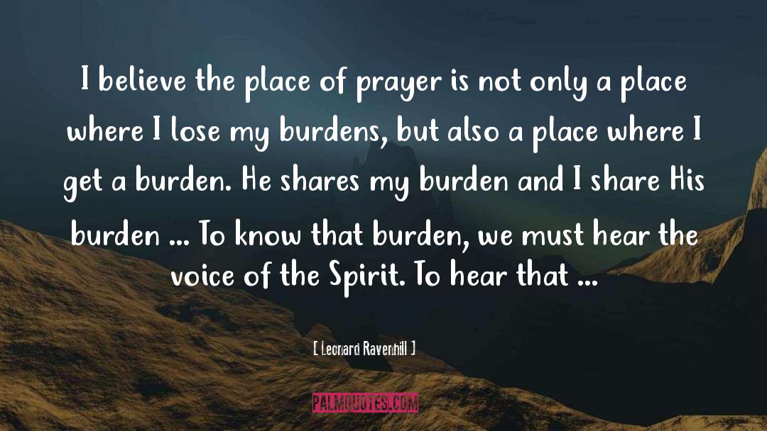 Leonard Ravenhill Quotes: I believe the place of