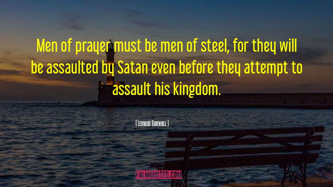 Leonard Ravenhill Quotes: Men of prayer must be