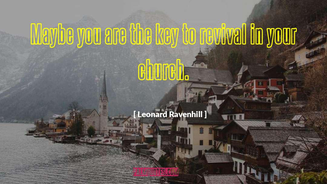 Leonard Ravenhill Quotes: Maybe you are the key