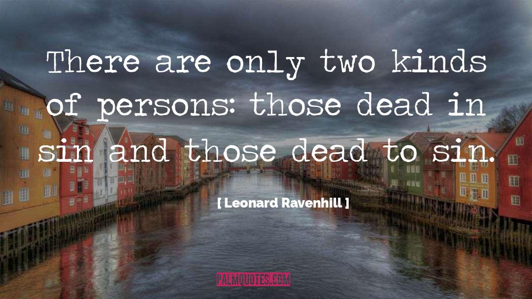 Leonard Ravenhill Quotes: There are only two kinds