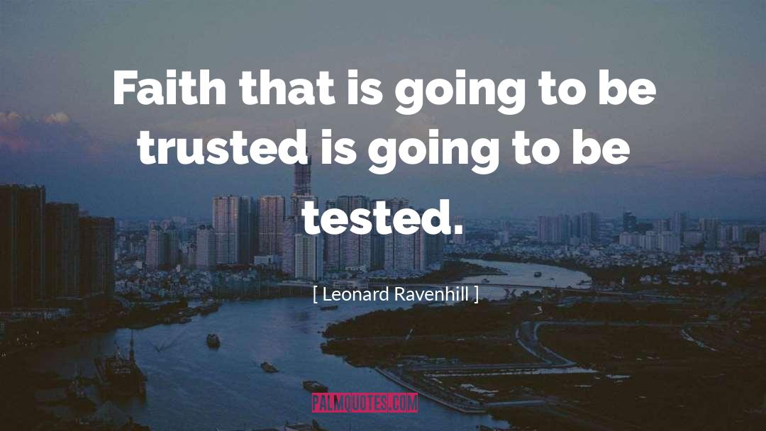 Leonard Ravenhill Quotes: Faith that is going to