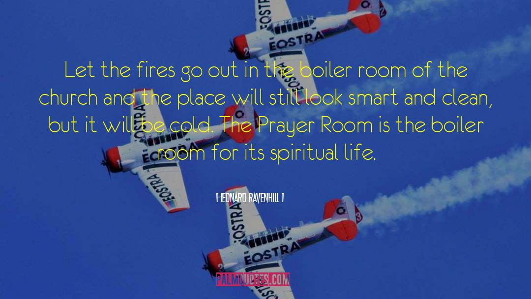 Leonard Ravenhill Quotes: Let the fires go out