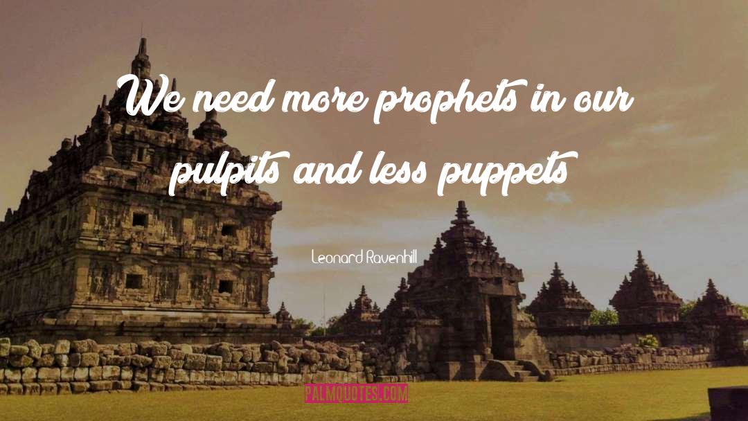 Leonard Ravenhill Quotes: We need more prophets in