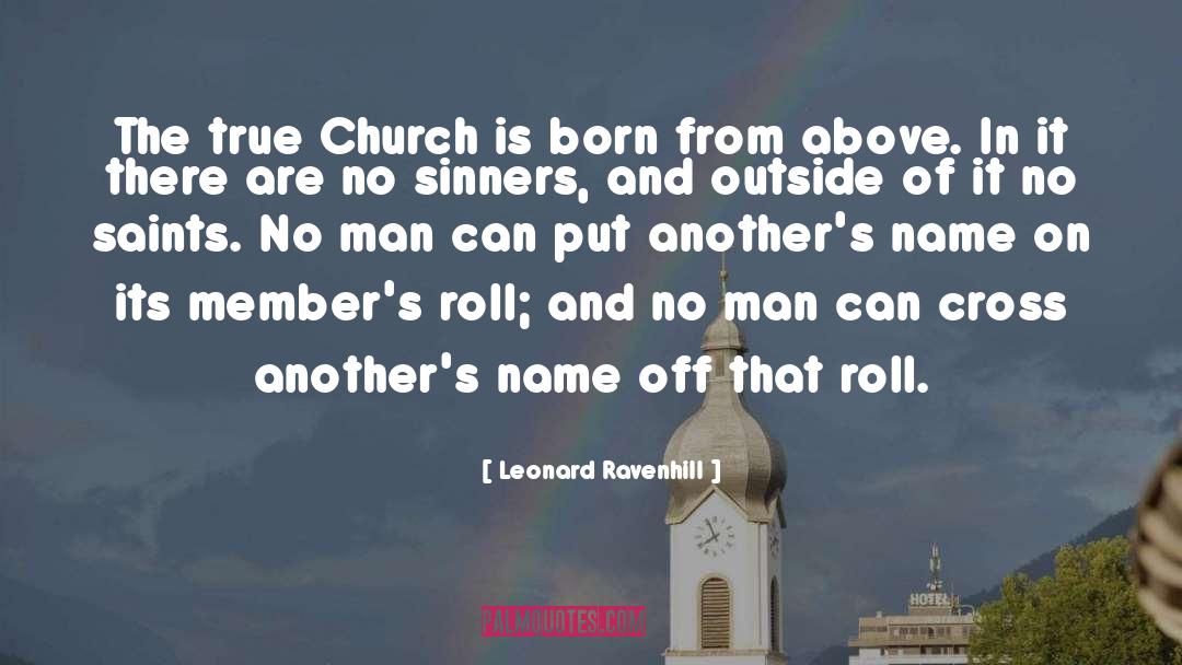 Leonard Ravenhill Quotes: The true Church is born