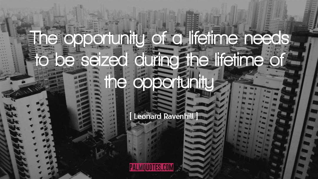 Leonard Ravenhill Quotes: The opportunity of a lifetime