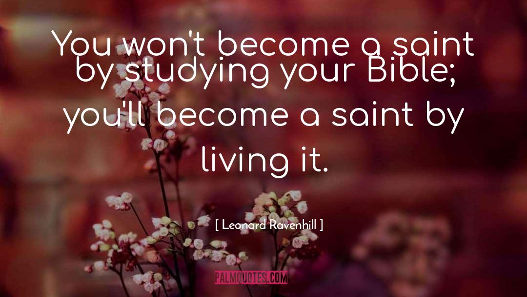 Leonard Ravenhill Quotes: You won't become a saint