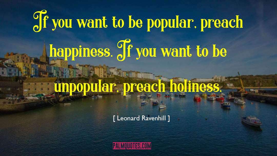 Leonard Ravenhill Quotes: If you want to be