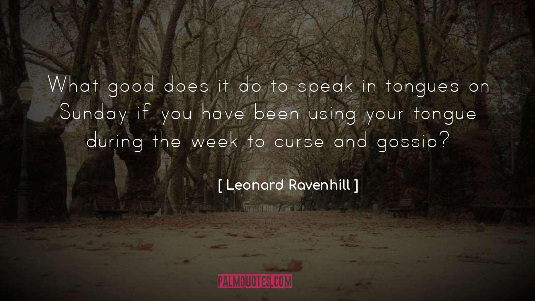 Leonard Ravenhill Quotes: What good does it do