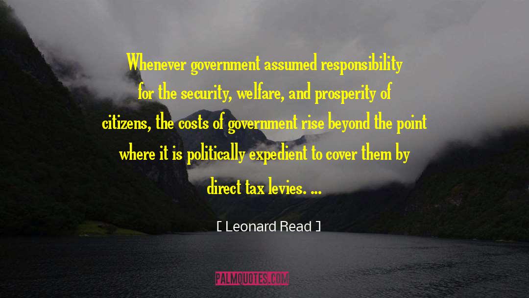 Leonard Read Quotes: Whenever government assumed responsibility for