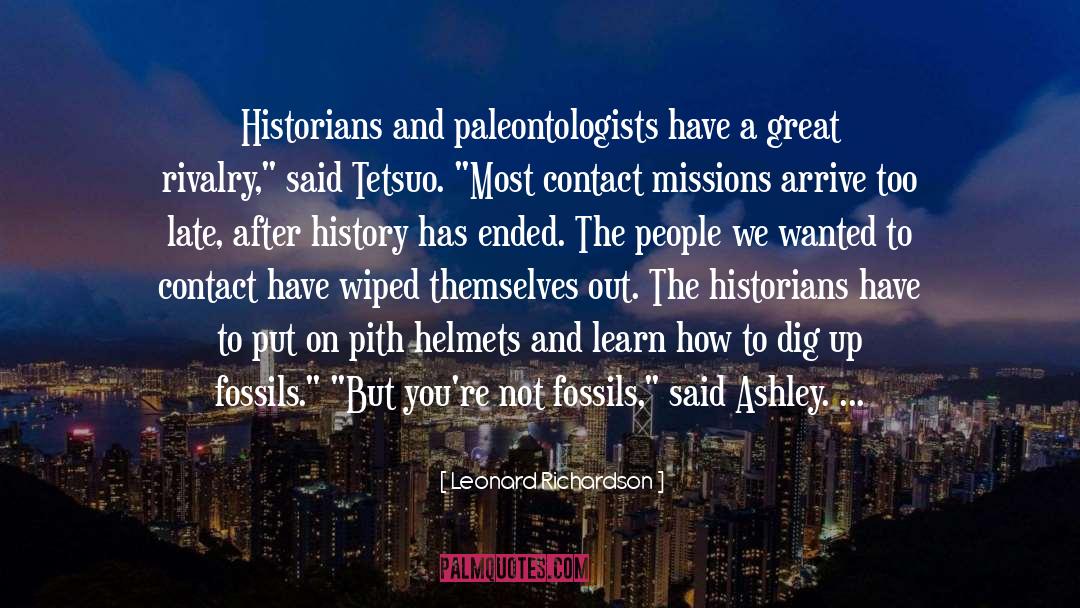 Leonard Richardson Quotes: Historians and paleontologists have a