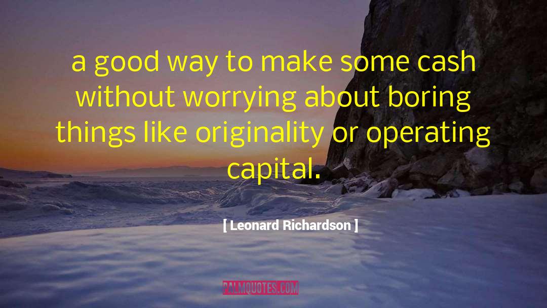 Leonard Richardson Quotes: a good way to make