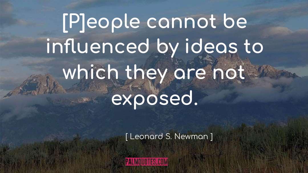 Leonard S. Newman Quotes: [P]eople cannot be influenced by