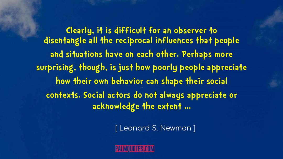 Leonard S. Newman Quotes: Clearly, it is difficult for