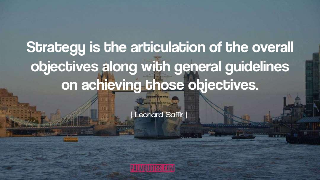 Leonard Saffir Quotes: Strategy is the articulation of