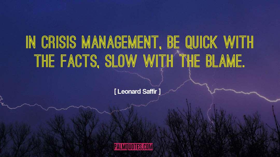 Leonard Saffir Quotes: In crisis management, be quick