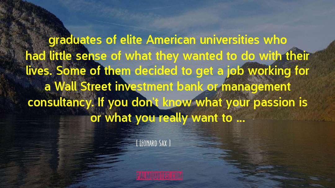 Leonard Sax Quotes: graduates of elite American universities