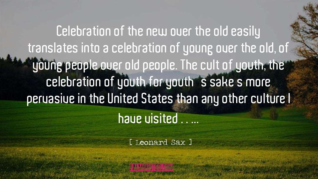 Leonard Sax Quotes: Celebration of the new over