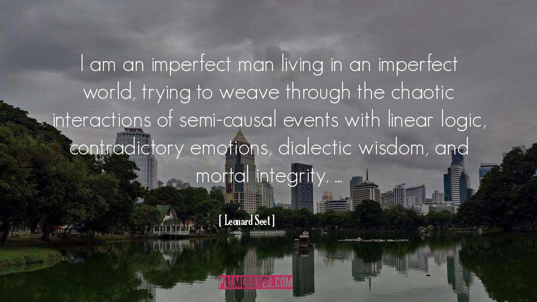 Leonard Seet Quotes: I am an imperfect man