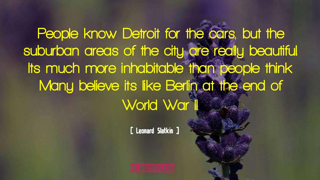 Leonard Slatkin Quotes: People know Detroit for the